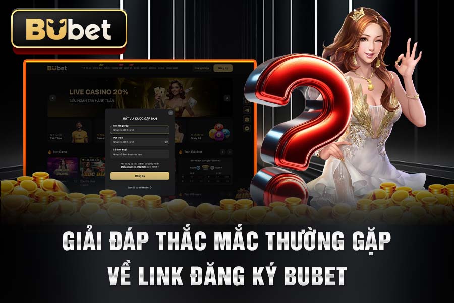 Giải Đáp Thắc Mắc Thường Gặp Về Link Đăng Ký BuBet