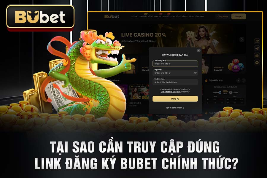 Tại Sao Cần Truy Cập Đúng Link Đăng Ký BuBet Chính Thức?